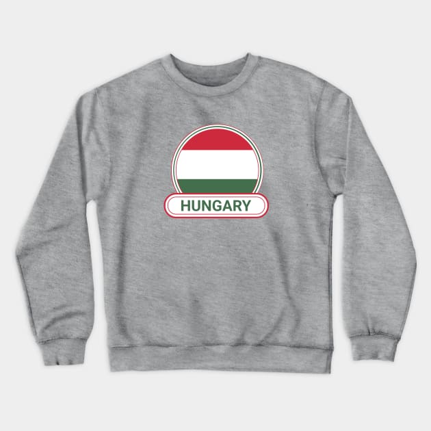 Hungary Country Badge - Hungary Flag Crewneck Sweatshirt by Yesteeyear